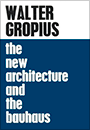Walter Gropius, The New Architecture and the Bauhaus
